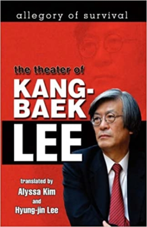 Allegory of survival : the theater of Kang-baek Lee
