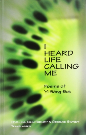 I heard life calling me:  poems of Yi Sŏng-Bok
